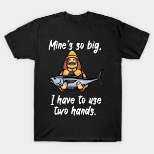 Mine’s so big, I have to use two hands T-Shirt